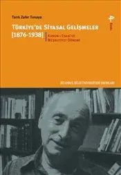 Türkiye'de Siyasal Gelişmeler 1- Kanuni Esasi ve Meşrutiyet Dönemi