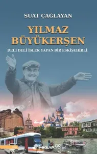 Yılmaz Büyükerşen - Deli Deli İşler Yapan Bir Eskişehirli