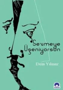 Sevmeye Üşeniyorsun