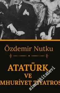 Atatürk ve Cumhuriyet Tiyatrosu -