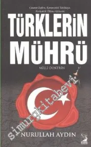 Türklerin Mührü: Cesaret Zafere, Kararsızlık Tehlikeye, Korkaklık Ölüme Götürür : Milli Doktrin -