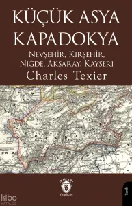 Küçük Asya Kapadokya;Nevşehir, Kırşehir, Niğde, Aksaray, Kayseri