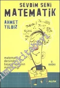 Sevdim Seni Matematik: Matematik Dersinde Başarılı Olmanın Matematiği -