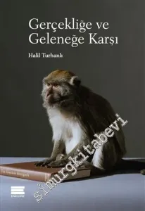 Gerçekliğe ve Geleneğe Karşı: Sanat ve Sinema Yazıları -         2015