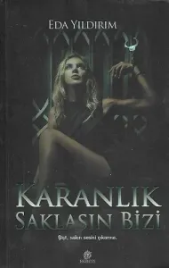 Karanlık Saklasın Bizi