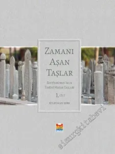 Zamanı Aşan Taşlar: Zeytinburnu'nun Tarihi Mezar Taşları, 2 Cilt TAKIM -        2017
