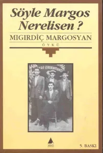 Söyle Margos Nerelisen?