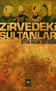 Zirvedeki Sultanlar; 2. Selim - 3. Murad - 3. Mehmed - 1. Ahmed