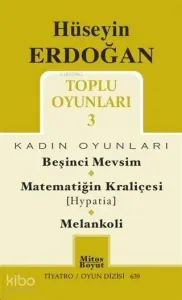 Toplu Oyunları - 3 Kadın Oyunları; Beşinci Mevsim - Matematiğin Kraliçesi (Hypatia) - Melankoli