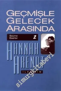 Geçmişle Gelecek Arasında: Siyasi Düşünce Konulu Altı Deneme  -         2022