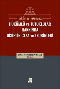 Türk İnfaz Hukukunda Hükümlü ve Tutuklular Hakkında Disiplin Ceza ve Tedbirleri