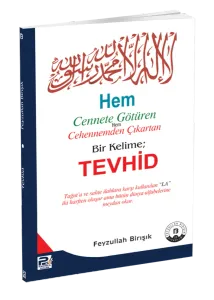 Hem Cennete Götüren Hem Cehennemden Çıkartan Bir Kelime Tevhid