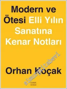 Modern ve Ötesi: Elli Yılın Sanatına Kenar Notları -
