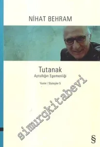 Tutanak: Aptallığın Egemenliği - Yazılar, Söyleşiler 5 -