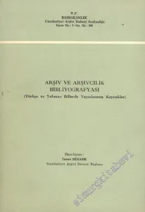 Arşiv ve Arşivcilik Bibliyografyası ( Türkçe ve Yabancı Dillerde Yayınlanmış Kaynaklar ) -        1979