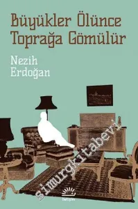 Büyükler Ölünce Toprağa Gömülür -