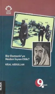 Biz Osmanlı'ya Neden İsyan Ettik - Arap Gözüyle Osmanlı