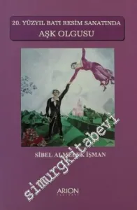 20. Yüzyıl Batı Resim Sanatında Aşk Olgusu -         2008