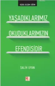 Yaşadıklarımız Okuduklarımızın Efendisidir