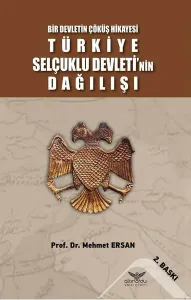 Türkiye Selçuklu Devleti'nin Dağılışı Bir Devletin Çöküş Hikayesi
