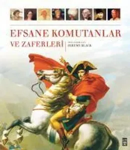 Efsane Komutanlar ve Zaferleri