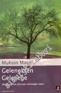 Gelenekten Geleceğe - Modern Türk Şiirinde Geleneğin İzleri -