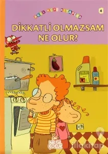 Dikkatli Olmazsam Ne Olur?