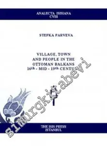 Village, Town and People in the Ottoman Balkans 15 th - mid 19 th Century -         2009