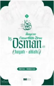 Haya ve Cömertlikte Zirve ;Hz Osman Hayatı Ahlakı