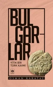 Bulgarlar; Yitik Bir Türk Kavmi