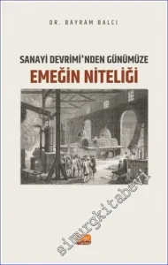 Sanayi Devrimi'nden Günümüze Emeğin Niteliği -         2023