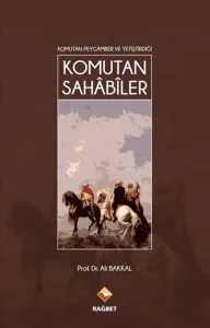 Komutan Peygamber ve Yetiştirdiği Komutan Sahâbîler
