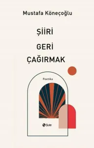 Şiiri Geri Çağırmak