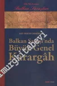 Balkan Savaşı’nda Büyük Genel Karargâh -