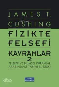 Fizikte Felsefi Kavramlar 2; Felsefe ve Bilimsel Kuramlar Arasındaki Tarihsel İlişki