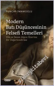 Modern Batı Düşüncesinin Felsefi Temelleri: Din ve İnsan Algısı Üzerine Bir Değerlendirme -         2022