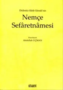 Ebubekir Ratib Efendi’nin Nemçe Sefaretnamesi