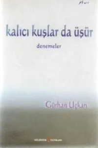 Kalıcı Kuşlar da Üşür ( Denemeler )