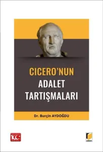 Doğal Hukuk, Anayasa Hukuku ve Sınıf Mücadelesi Boyutlarıyla Cicero'nun Adalet Tartışmaları