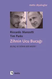 Zihnin Ucu Bucağı; Bilinç ve Dünya Bir Midir?