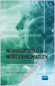 Nörososyolji ve Nöropragmatizm Sosyal Davranışın Nörolojisi Üzerine -         2023