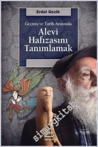 Geçmiş ve Tarih Arasında Alevi Hafızasını Tanımlamak -