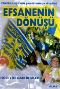 Efsanenin Dönüşü Fenerbahçe'nin Şampiyonluk Öyküsü Fenerbahçe 2000 / 2001