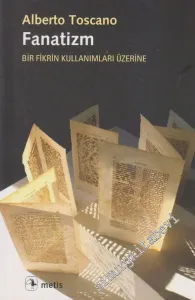 Fanatizm: Bir Fikrin Kullanımları Üzerine -         2012