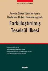 Anonim Şirket Yönetim Kurulu Üyelerinin Hukuki Sorumluluğunda Farklılaştırılmış Teselsül İlkesi