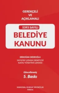 Gerekçeli Ve Açıklamalı 5393 Sayılı Belediye Kanunu