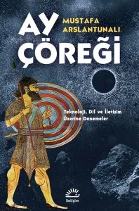 Ay Çöreği Teknoloji, Dil ve İletişim Üzerine Denemeler