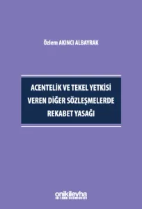 Acentelik ve Tekel Yetkisi Veren Diğer Sözleşmelerde Rekabet Yasağı