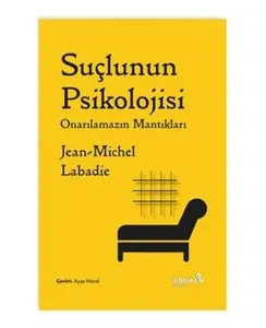 Suçlunun Psikolojisi: Onarılamazın Mantıkları