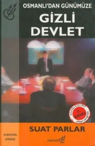 Osmanlı’dan Günümüze Gizli Devlet